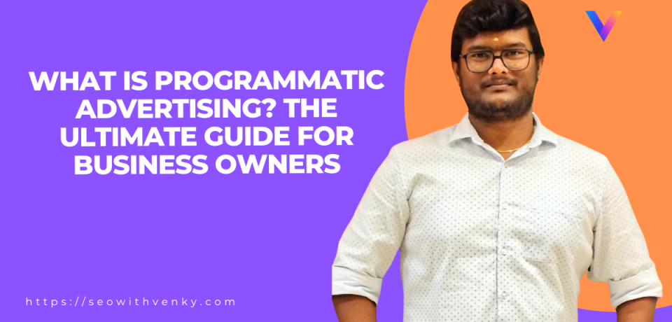 what-is-programmatic-advertising-the-ultimate-guide-for-business-owners